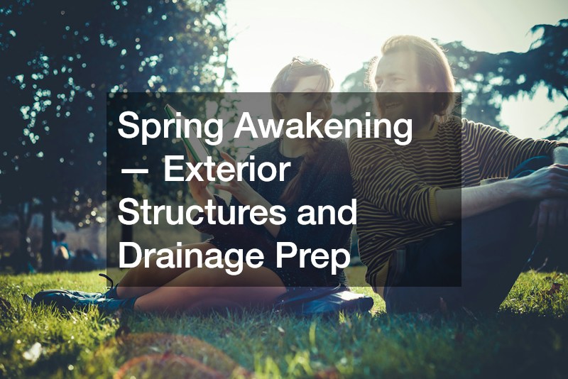 Spring Awakening — Exterior Structures and Drainage Prep