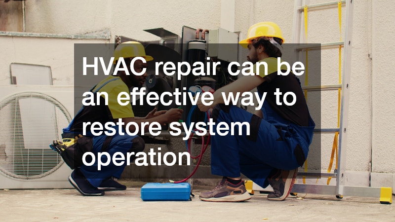 HVAC repair can be an effective way to restore system operation
