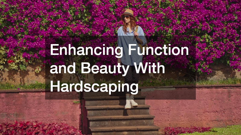 Enhancing Function and Beauty With Hardscaping