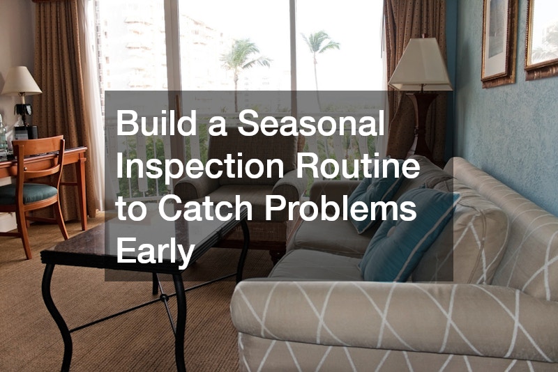 Build a Seasonal Inspection Routine to Catch Problems Early