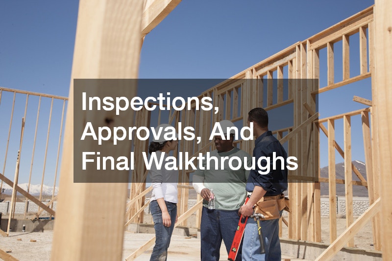 Inspections, Approvals, And Final Walkthroughs