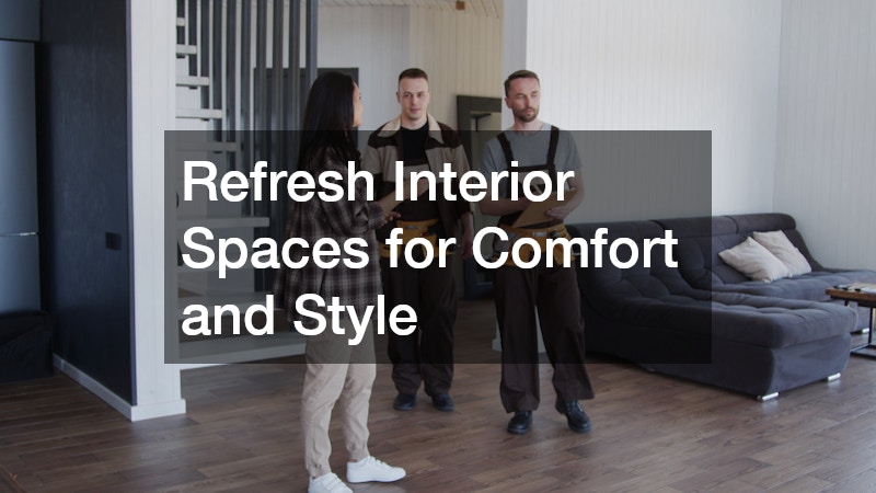 Refresh Interior Spaces for Comfort and Style