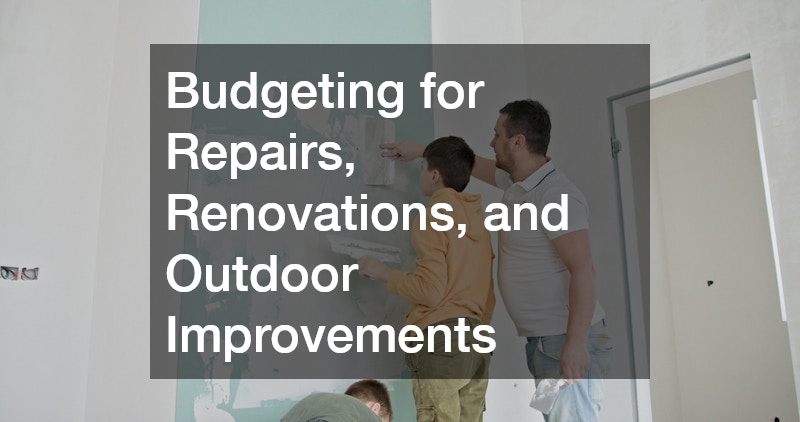 Budgeting for Repairs, Renovations, and Outdoor Improvements