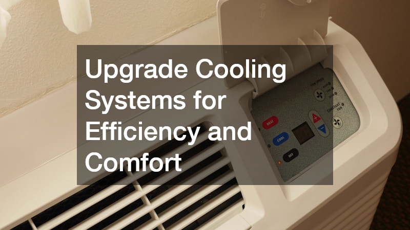 Upgrade Cooling Systems for Efficiency and Comfort