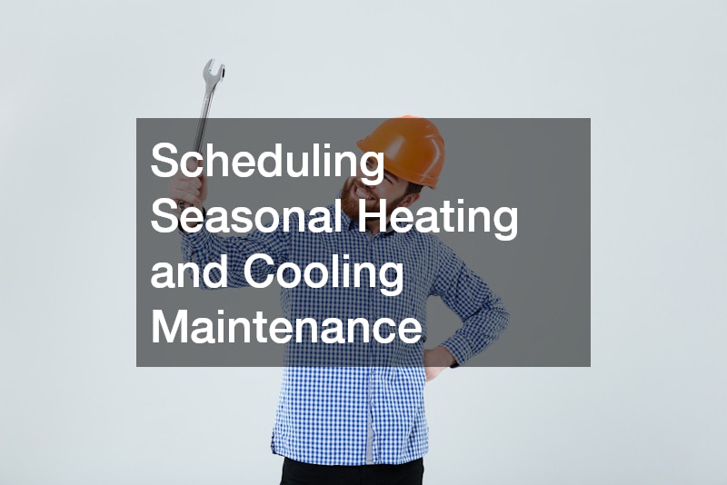 Scheduling Seasonal Heating and Cooling Maintenance