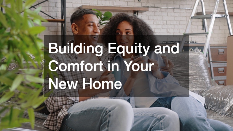 Building Equity and Comfort in Your New Home