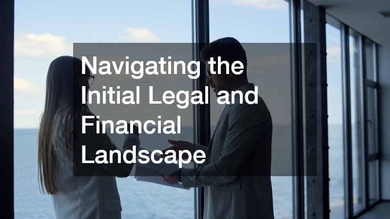 Navigating the Initial Legal and Financial Landscape