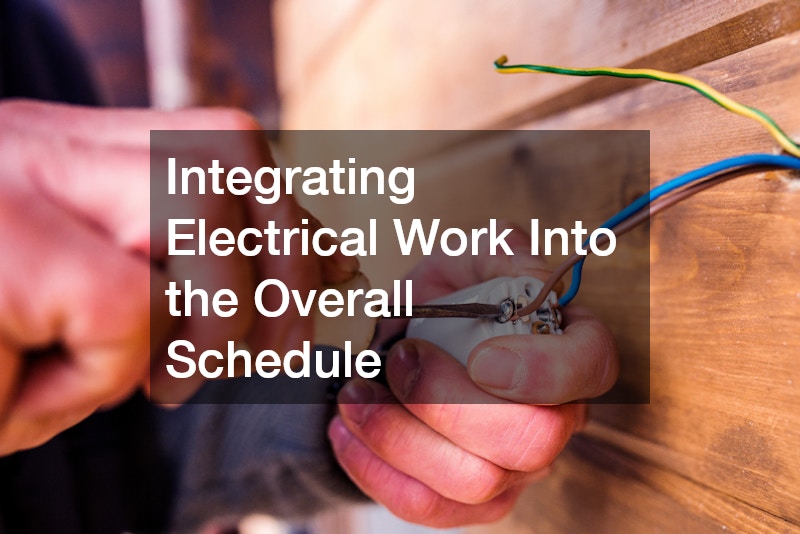 Integrating Electrical Work Into the Overall Schedule