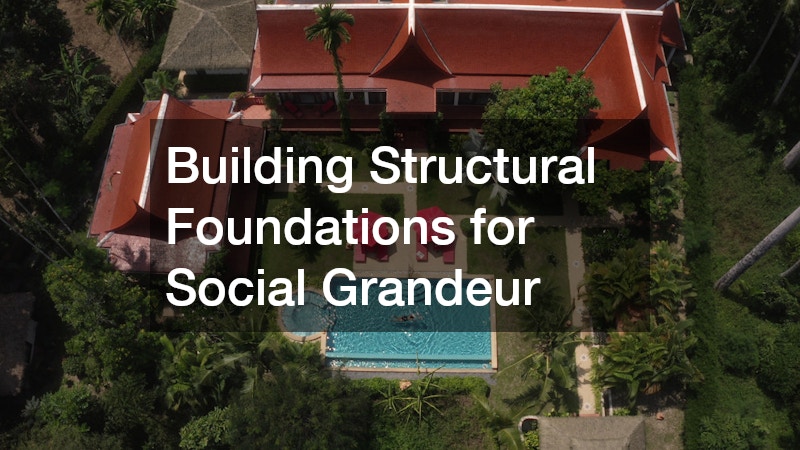 Building Structural Foundations for Social Grandeur