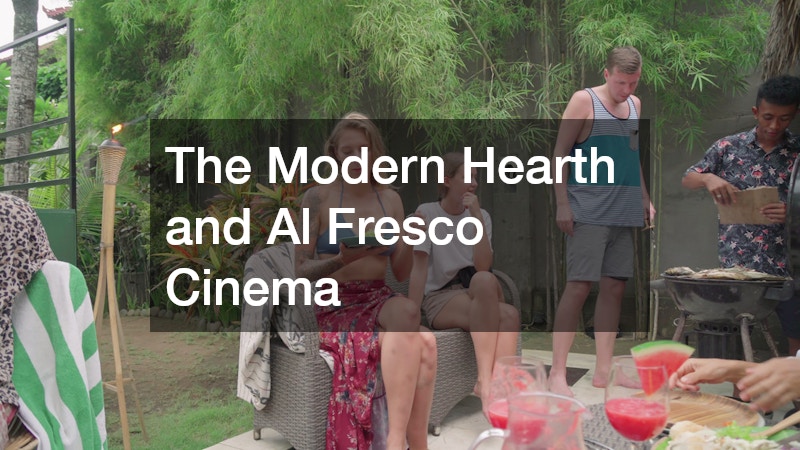 The Modern Hearth and Al Fresco Cinema