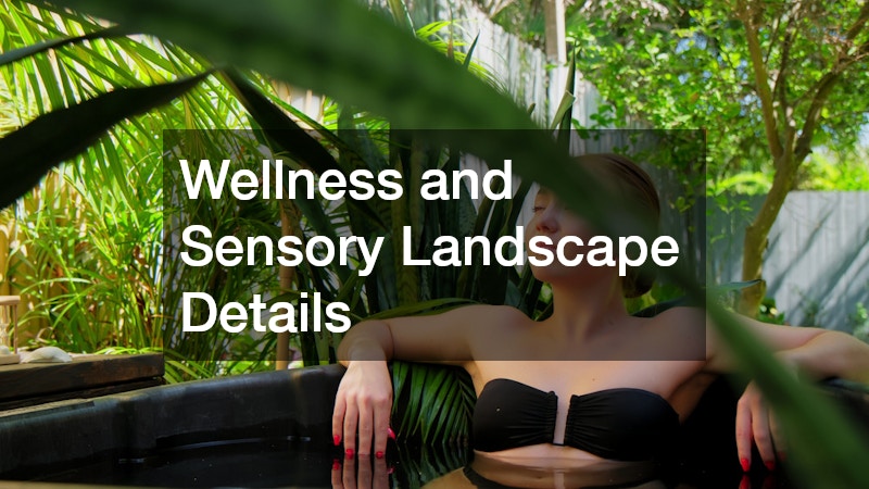 Wellness and Sensory Landscape Details