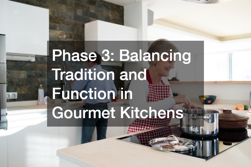 Phase 3: Balancing Tradition and Function in Gourmet Kitchens