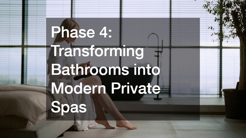 Phase 4: Transforming Bathrooms into Modern Private Spas