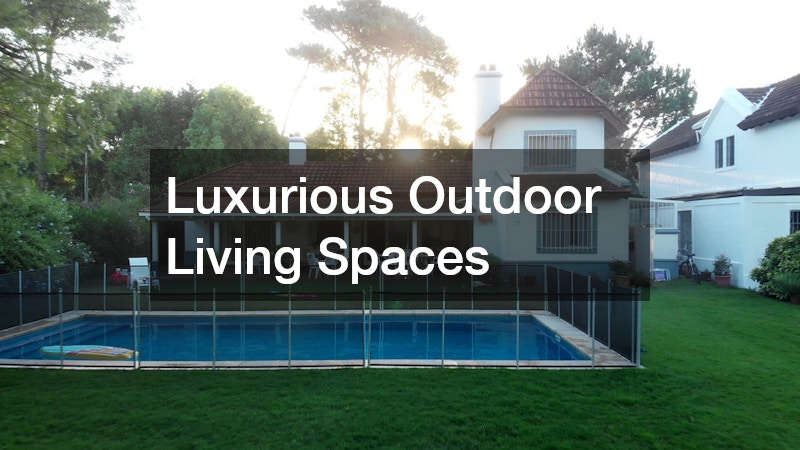 Luxurious Outdoor Living Spaces