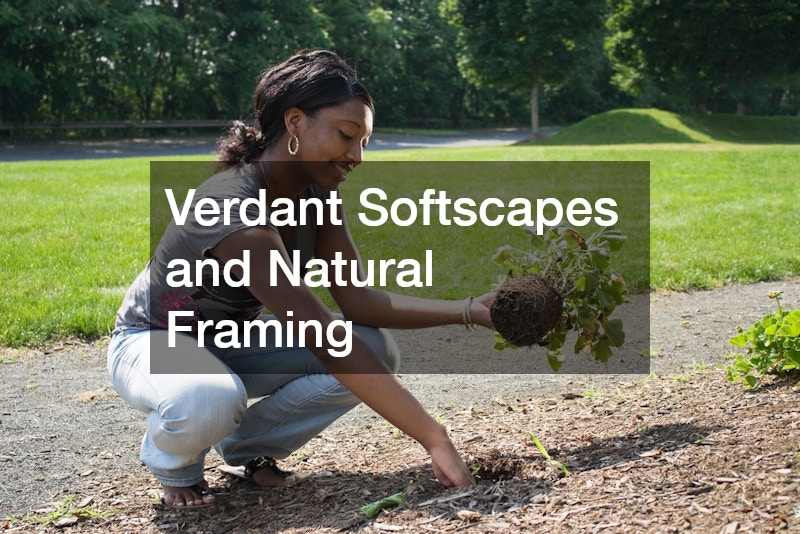 Verdant Softscapes and Natural Framing
