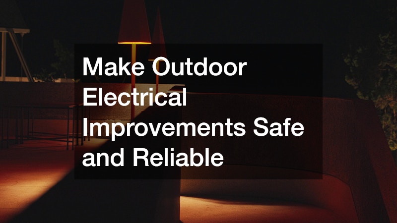 Make Outdoor Electrical Improvements Safe and Reliable