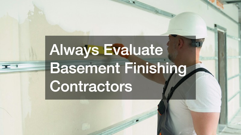 Always Evaluate Basement Finishing Contractors