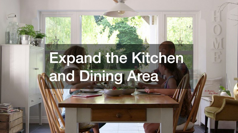 Expand the Kitchen and Dining Area