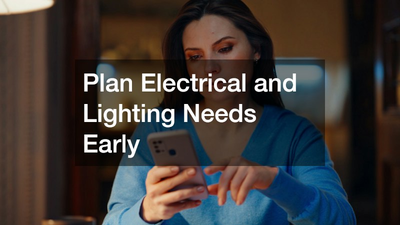Plan Electrical and Lighting Needs Early
