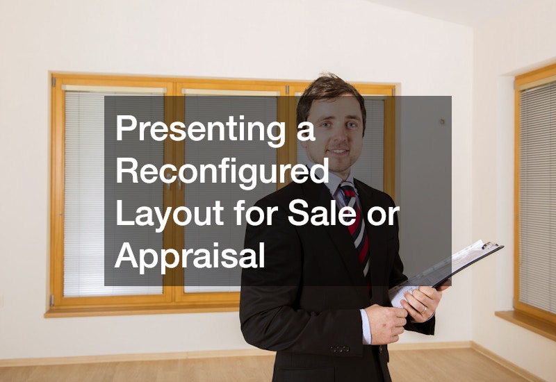 Presenting a Reconfigured Layout for Sale or Appraisal