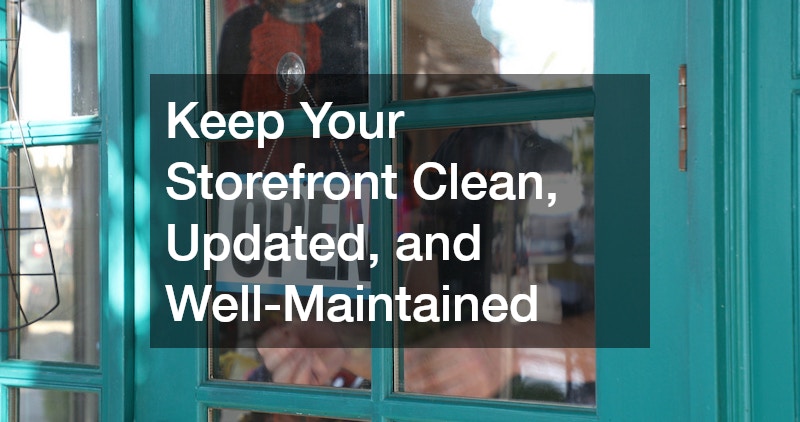 Keep Your Storefront Clean, Updated, and Well-Maintained