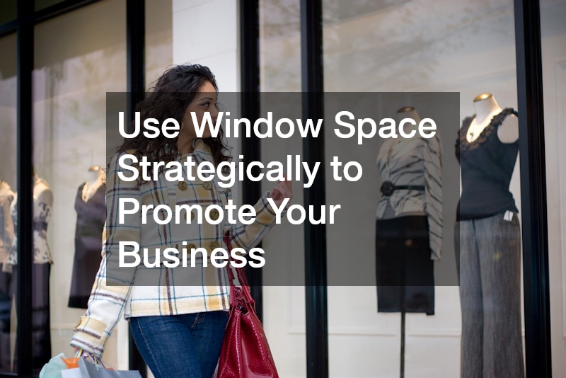 Use Window Space Strategically to Promote Your Business