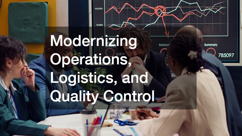 Modernizing Operations, Logistics, and Quality Control