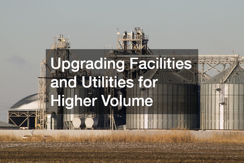 Upgrading Facilities and Utilities for Higher Volume