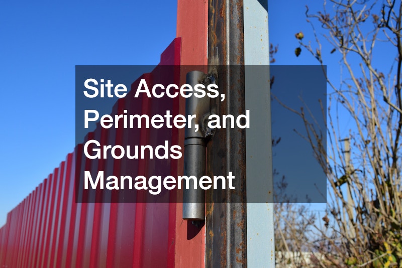 Site Access, Perimeter, and Grounds Management