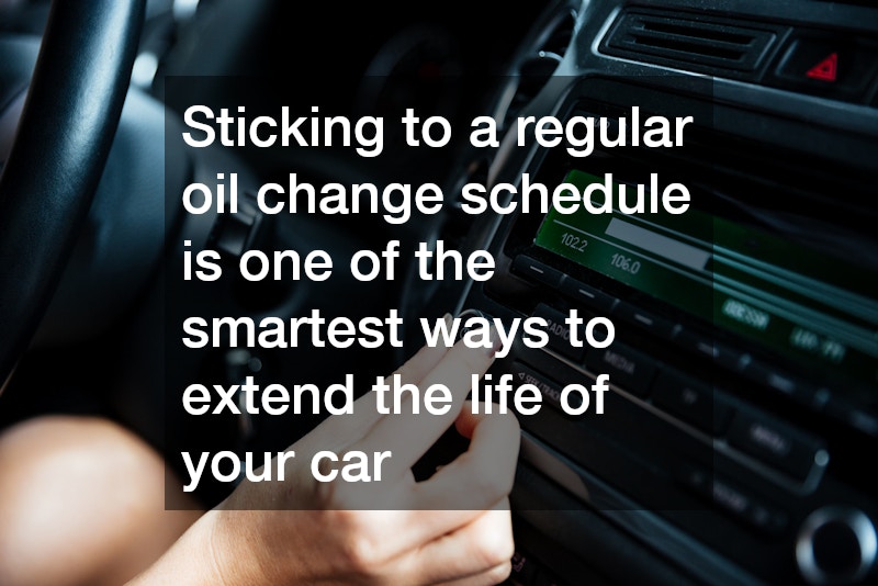 Sticking to a regular oil change schedule is one of the smartest ways to extend the life of your car