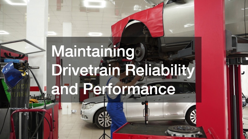 Maintaining Drivetrain Reliability and Performance
