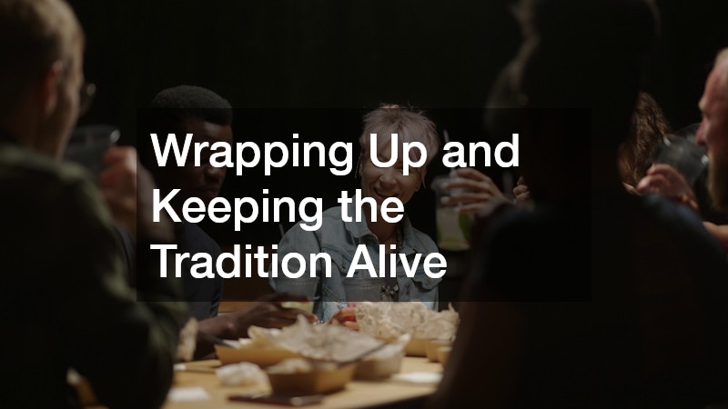 Wrapping Up and Keeping the Tradition Alive
