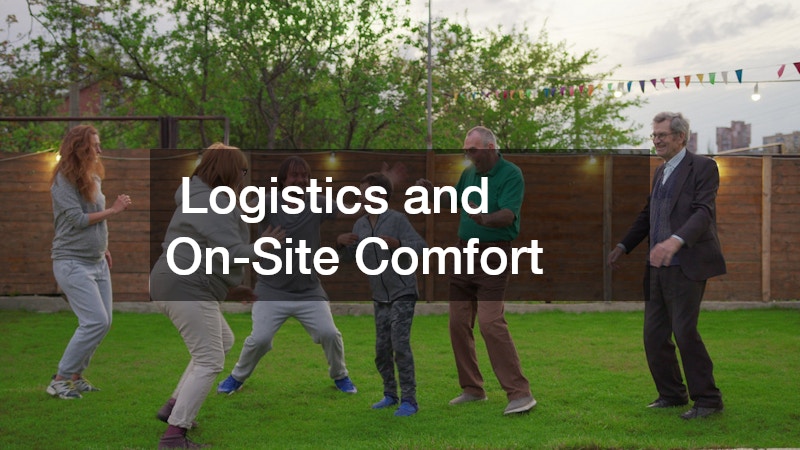Logistics and On-Site Comfort