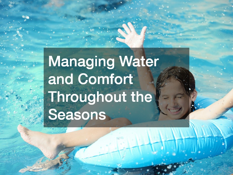 Managing Water and Comfort Throughout the Seasons