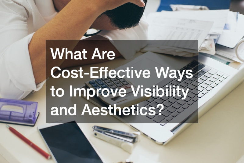 What Are Cost-Effective Ways to Improve Visibility and Aesthetics?