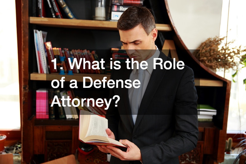 1. What is the Role of a Defense Attorney?
