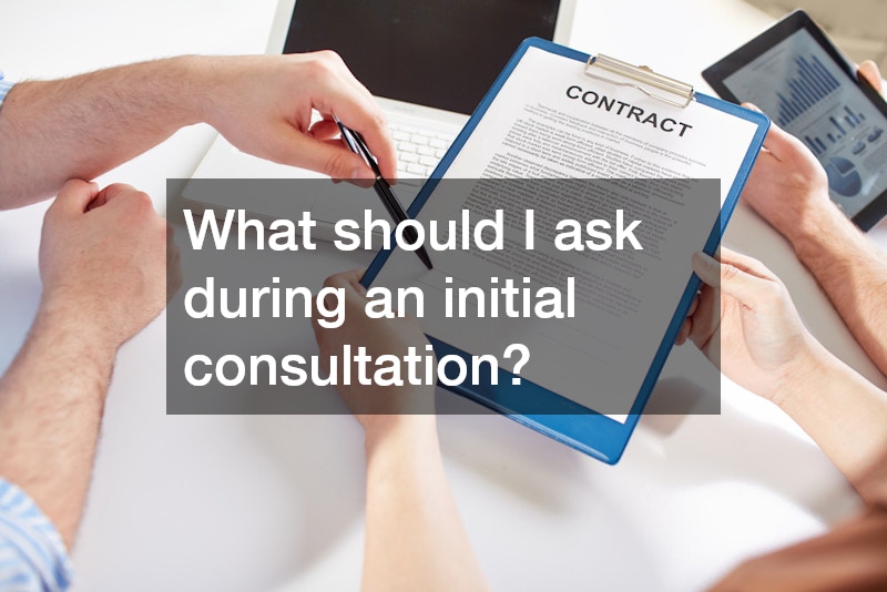 What should I ask during an initial consultation?