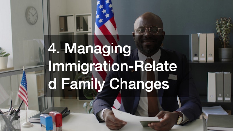 4. Managing Immigration-Related Family Changes
