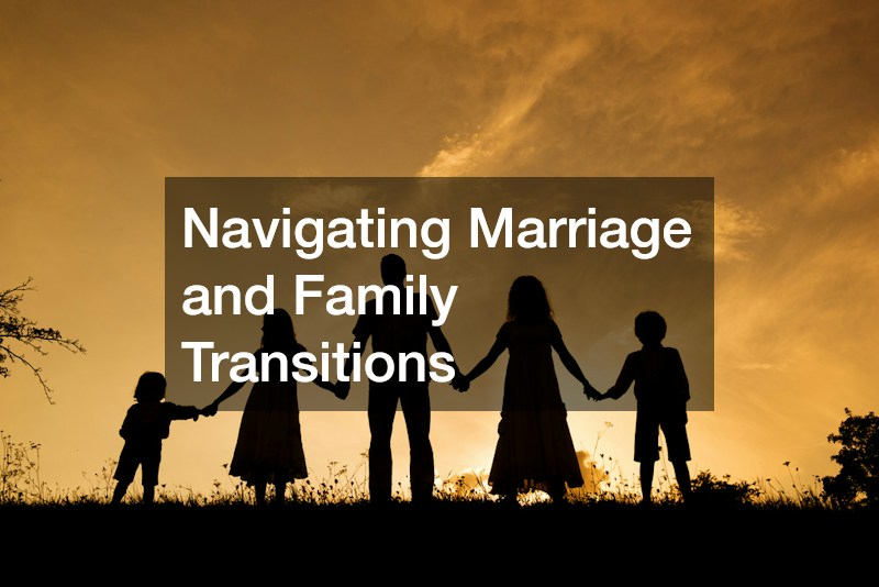 Navigating Marriage and Family Transitions