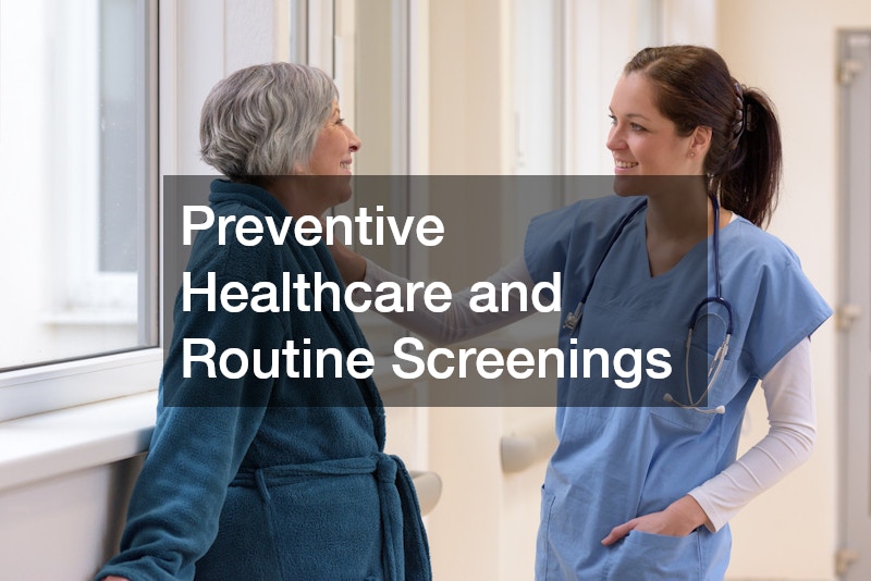 Preventive Healthcare and Routine Screenings