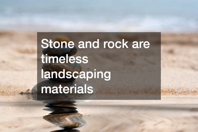 Stone and rock are timeless landscaping materials