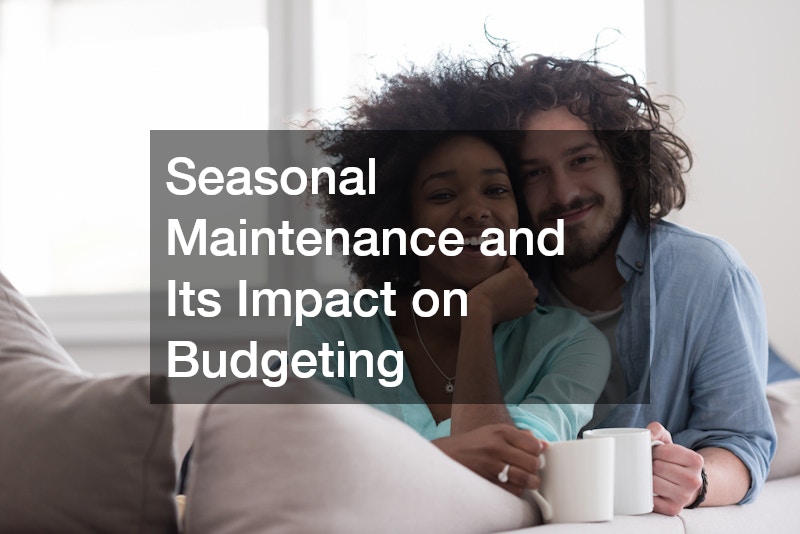 Seasonal Maintenance and Its Impact on Budgeting