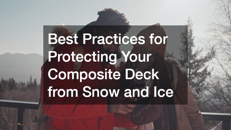 Best Practices for Protecting Your Composite Deck from Snow and Ice