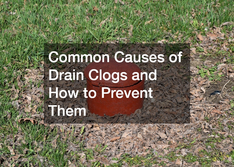 Common Causes of Drain Clogs and How to Prevent Them 