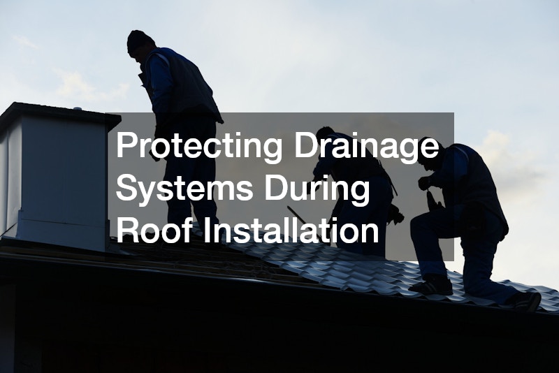 Protecting Drainage Systems During Roof Installation