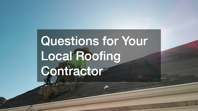Questions for Your Local Roofing Contractor