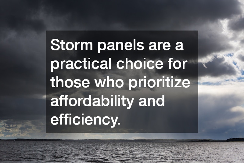 Storm panels are a practical choice for those who prioritize affordability and efficiency.