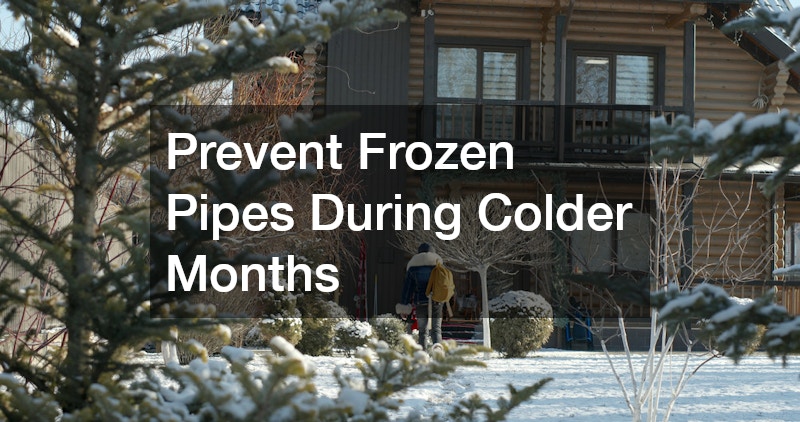 Prevent Frozen Pipes During Colder Months