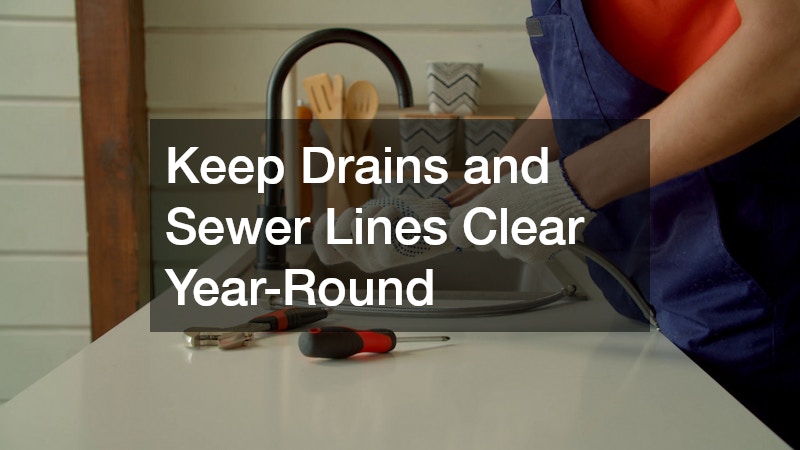 Keep Drains and Sewer Lines Clear Year-Round