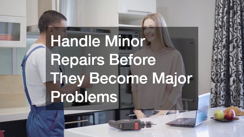 Handle Minor Repairs Before They Become Major Problems